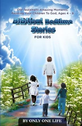 biblical bedtime stories for kids old testament amazing moments pointing your children to god ages 4 8 1st