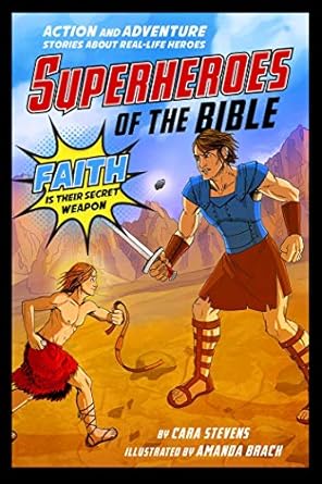 superheroes of the bible action and adventure stories about real life heroes 1st edition cara j stevens