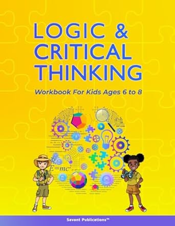 logic and critical thinking workbook for kids ages 6 to 8 logic puzzles critical thinking activities math
