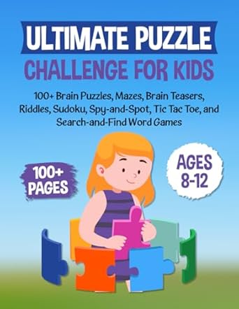 ultimate puzzle challenge for kids ages 8 12 100+ brain puzzles mazes brain teasers riddles sudoku spy and
