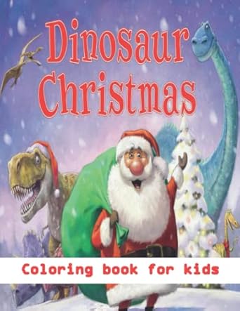 christmas dinosaur coloring book for kids cute dino illustrations with crazy facts 50 pages of dinosaurs with
