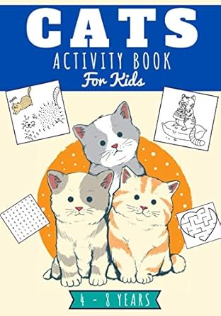 cats activity book for kids age 4 8 years girls and boys kindergarten workbook 88 activities and games to