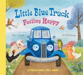little blue truck feeling happy a touch and feel book 1st edition alice schertle 0063342707, 978-0063342705