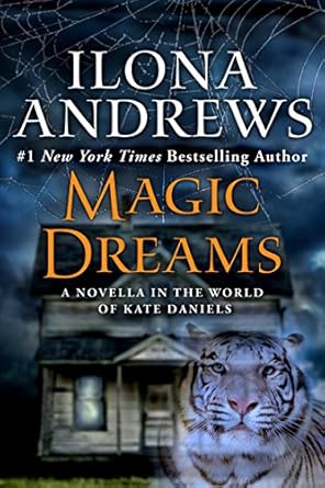 magic dreams a novella in the world of kate daniels 1st edition ilona andrews b001rxscky