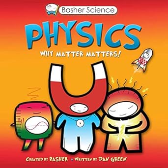 basher science physics why matter matters 1st edition dan green ,simon basher b001js22lm, 978-0753441978