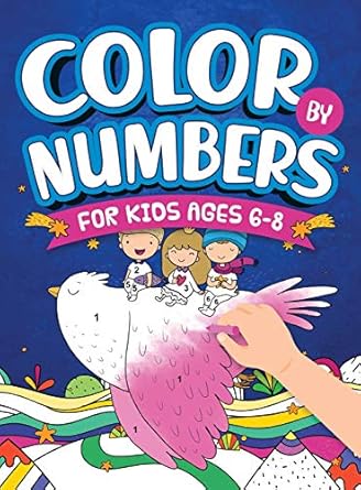 color by numbers for kids ages 6 8 dinosaur sea life unicorn animals and much more 1st edition scarlett evans