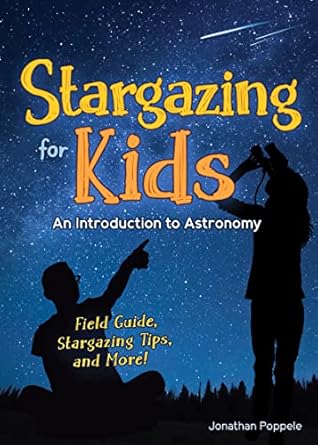 stargazing for kids an introduction to astronomy 1st edition jonathan poppele 164755134x, 978-1647551346