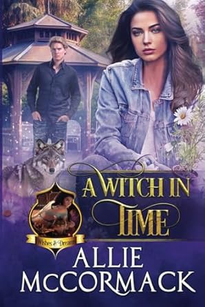 a witch in time a magical time travel shapeshifter paranormal romance 1st edition allie mccormack 1955716137,