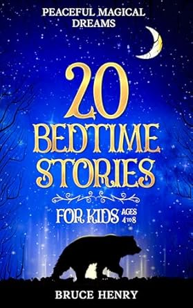 20 bedtime stories for kids 4 to 8 years old peaceful magical dreams 1st edition bruce henry b0d9pdcr9y