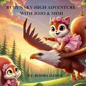 rubys sky high adventure with jojo and mimi a magical journey of adventure friendship and the magic of dreams