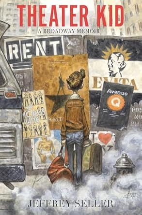 theater kid a broadway memoir 1st edition jeffrey seller 1668064189, 978-1668064184
