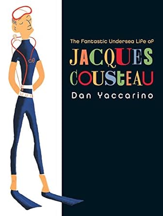 the fantastic undersea life of jacques cousteau 1st edition dan yaccarino b007sgm4g2, 978-0375987557