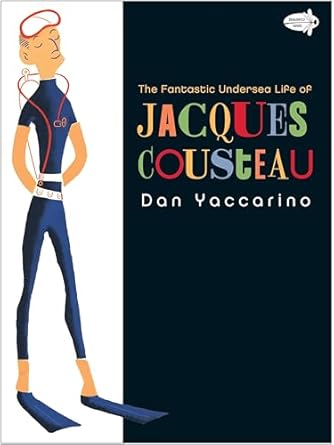 the fantastic undersea life of jacques cousteau 6550th edition dan yaccarino 0375844708, 978-0375844706