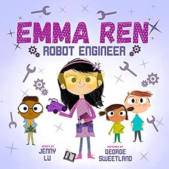 emma ren robot engineer fun and educational stem book for kids educational picture book 1st edition jenny lu