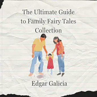 the ultimate guide to family fairy tales collection the impact of the family fairytale collection 1st edition