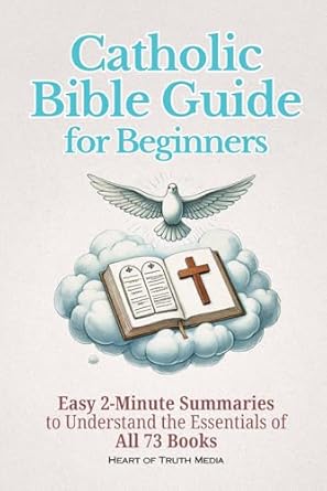 catholic bible guide for beginners easy 2 minute summaries to understand the essentials of all 73 books 1st