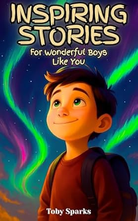 inspiring stories for wonderful boys like you motivational book with colorful illustrations that teach