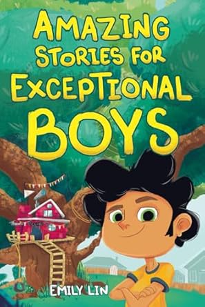 amazing stories for exceptional boys inspiring tales of bravery friendship and self belief 1st edition emily