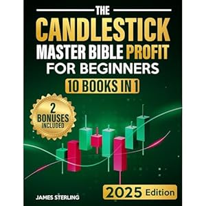 the candlestick master bible profit for beginners the ultimate step by step illustrated guide to master
