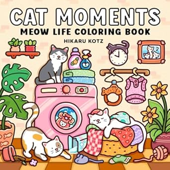 cat moments meow life coloring book for adults and teens 1st edition hikaru kotz b0dv4qy3pg, 979-8308089315