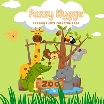 fuzzy hygge a cozy coloring book for adults and teens adorable animal characters for stress relief and