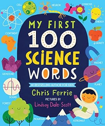 my first 100 science words the new early learning series from the #1 science author for kids 1st edition