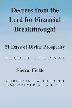 decrees from the lord for financial breakthrough 21 days of divine prosperity 1st edition sierra nicole