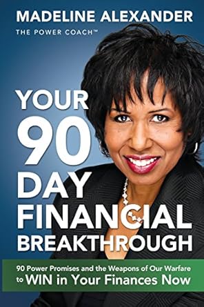 your 90 day financial breakthrough 90 power promises and the weapons of our warfare to win in your finances