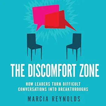 the discomfort zone how leaders turn difficult conversations into breakthroughs 1st edition marcia reynolds