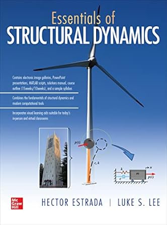 essentials of structural dynamics 1st edition hector estrada ,luke s lee 1264266634, 978-1264266630