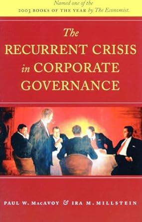 the recurrent crisis in corporate governance 1st edition ira millstein ,paul w macavoy 0804750866,
