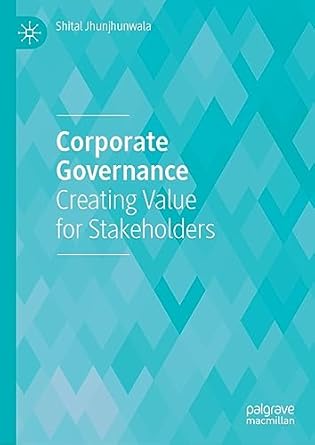 corporate governance creating value for stakeholders 1st edition shital jhunjhunwala b0c47vtgwk,