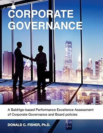 corporate governance a baldrige based performance excellence assessment of corporate governance and board