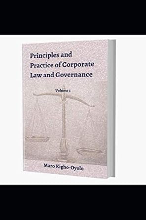 principles and practice of corporate law and governance 1st edition maro kigho oyolo b08kh3rzdg,