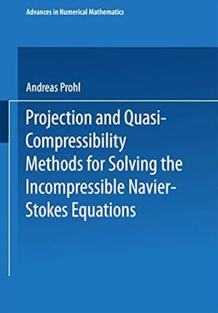 projection and quasi compressibility methods for solving the incompressible navier stokes equations 1997th