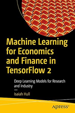 machine learning for economics and finance in tensorflow 2 deep learning models for research and industry 1st