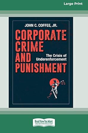 corporate crime and punishment the crisis of underenforcement 1st edition john c coffee 0369343964,