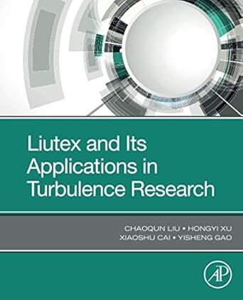 liutex and its applications in turbulence research 1st edition chaoqun liu ,hongyi xu ,xiaoshu cai ,yisheng