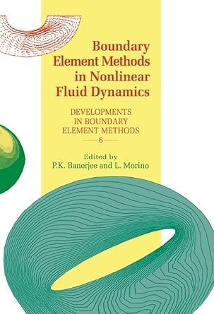 boundary element methods in nonlinear fluid dynamics developments in boundary element methods 6 1st edition p