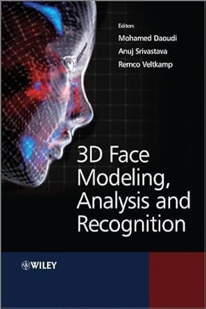 3d face modeling analysis and recognition 1st edition mohamed daoudi ,anuj srivastava ,remco veltkamp
