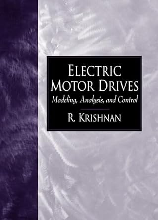 electric motor drives modeling analysis and control 1st edition r krishnan 0130910147, 978-0130910141