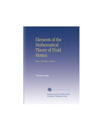 elements of the mathematical theory of fluid motion wave and vortex motion 1st edition thomas craig b002q0xs2y
