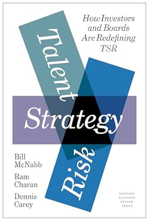 talent strategy risk how investors and boards are redefining tsr 1st edition bill mcnabb ,ram charan ,dennis