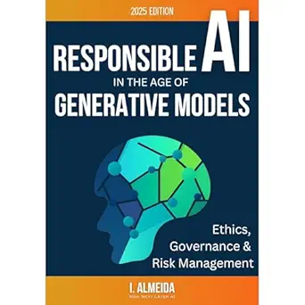 responsible ai in the age of generative models governance ethics and risk management 1st edition i almeida