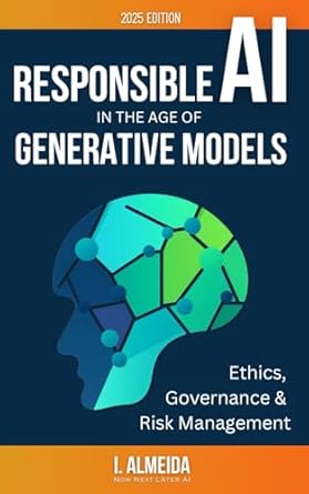 responsible ai in the age of generative models governance ethics and risk management 1st edition i almeida