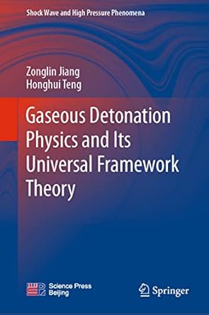 gaseous detonation physics and its universal framework theory 1st edition zonglin jiang ,honghui teng