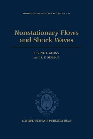 nonstationary flows and shock waves 1st edition irvine i glass ,j p sislian 0198593880, 978-0198593881