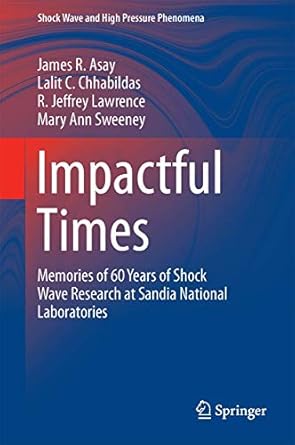 impactful times memories of 60 years of shock wave research at sandia national laboratories 1st edition james