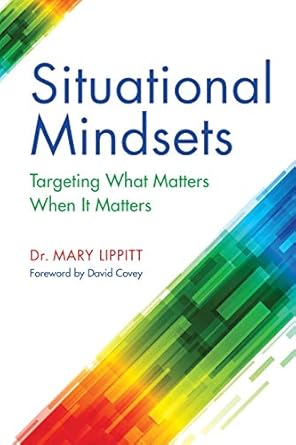 situational mindsets targeting what matters when it matters 1st edition mary lippitt ,david covey 0971590737,