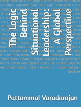 the logic behind situational leadership a global perspective 1st edition pattammal varadarajan b0dxzcz28k,